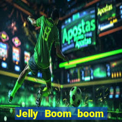 Jelly Boom boom jelly up